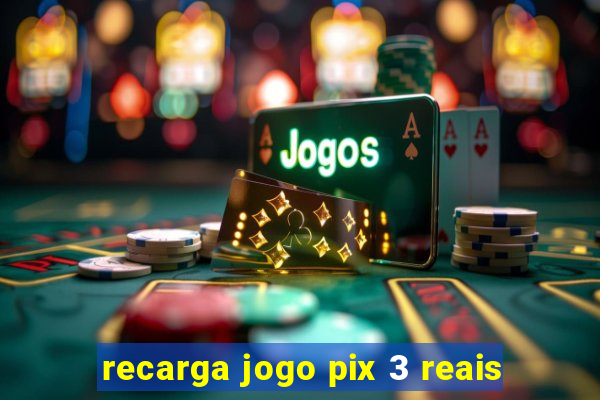 recarga jogo pix 3 reais